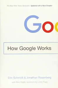 How Google Works by Eric Schmidt and Jonathan Rosenberg